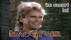 MacGyver MacGyver